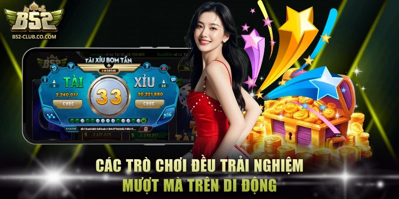 Các trò chơi đều trải nghiệm mượt mà trên di động