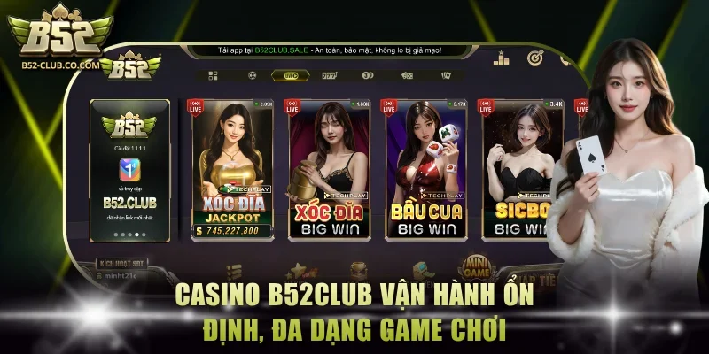Casino B52Club vận hành ổn định, đa dạng game chơi