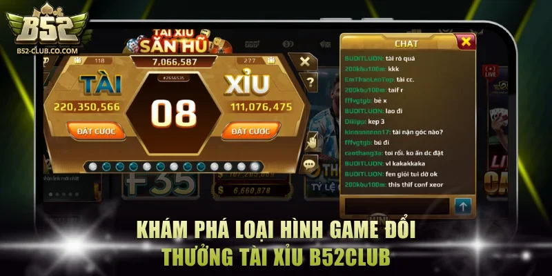 Khám phá loại hình game đổi thưởng Tài Xỉu B52Club