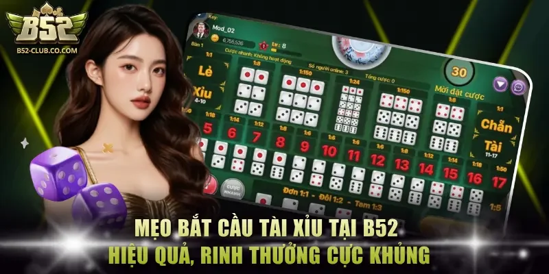 mẹo bắt cầu Tài Xỉu tại B52
