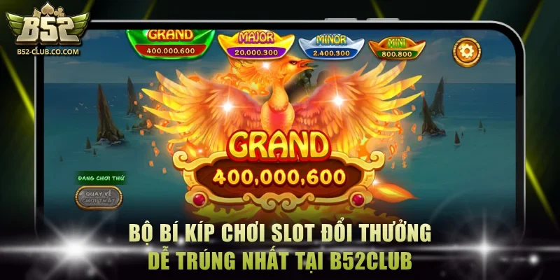 Slot đổi thưởng dễ trúng