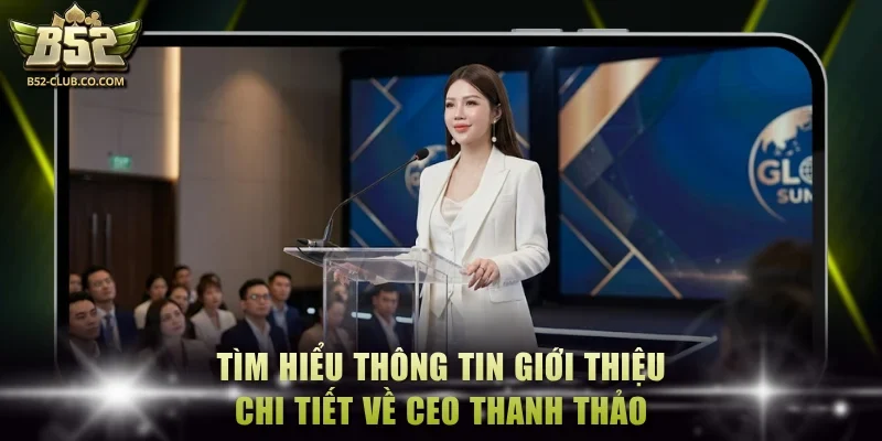 Tìm hiểu thông tin giới thiệu chi tiết về CEO Thanh Thảo